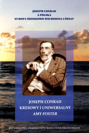 Joseph Conrad kresowy i uniwersalny: Amy Foster - Wiesław Krajka [KSIĄŻKA]
