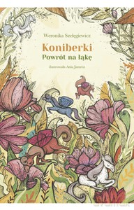 Koniberki Powrót na łąkę - Weronika Szelęgiewicz, il Jamróz Anna [KSIĄŻKA]
