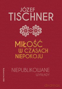 Miłość w czasach niepokoju - Joanna Podsadecka, Józef Tischner [KSIĄŻKA]