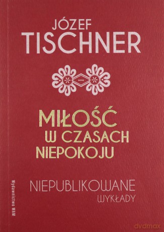 Miłość w czasach niepokoju - Joanna Podsadecka, Józef Tischner [KSIĄŻKA]