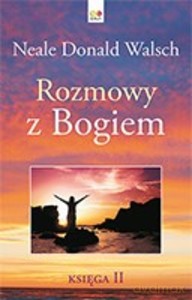 Rozmowy z Bogiem. Księga 2 - Neale Donald Walsch [KSIĄŻKA]
