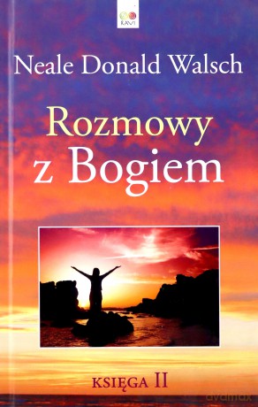 Rozmowy z Bogiem. Księga 2 - Neale Donald Walsch [KSIĄŻKA]