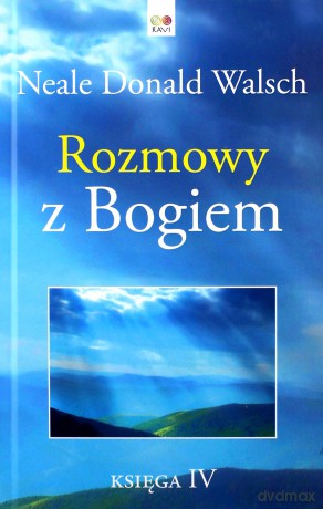 Rozmowy z Bogiem. Księga 4 - Donald Walsch Neale [KSIĄŻKA]