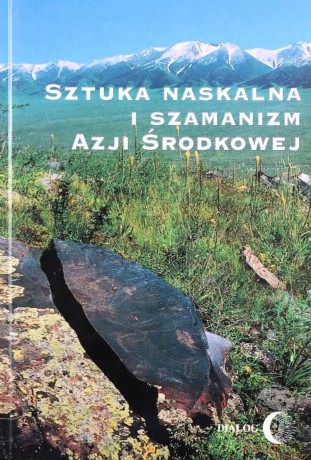 Sztuka naskalna i szamanizm Azji Środkowej - Opracowanie zbiorowe [KSIĄŻKA]