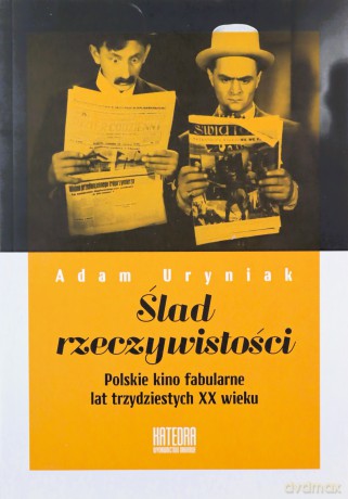 Ślad rzeczywistości. Polskie kino fabularne lat trzydziestych XX wieku - Adam Uryniak [KSIĄŻKA]
