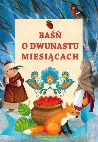 Baśń o dwunastu miesiącach - Agnieszka Nożyńska-Demianiuk [KSIĄŻKA]