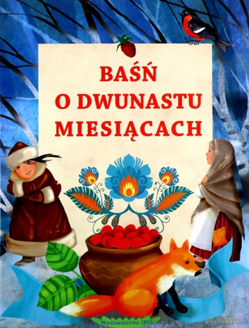 Baśń o dwunastu miesiącach - Agnieszka Nożyńska-Demianiuk [KSIĄŻKA]