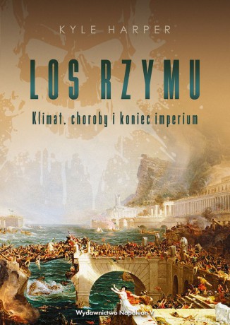Los Rzymu. Klimat, choroby i koniec imperium - Kyle Harper [KSIĄŻKA]