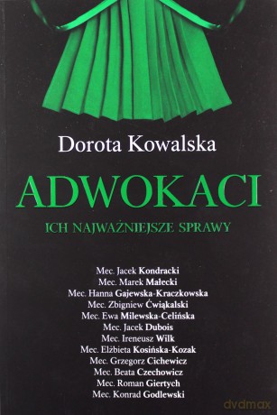 Adwokaci. Ich najważniejsze sprawy - Dorota Kowalska [KSIĄŻKA]