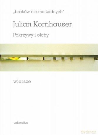 "braków nie ma żadnych" Pokrzywy i olchy - Julian Kornhauser [KSIĄŻKA]