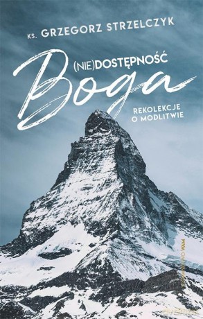 (Nie)dostępność Boga - Grzegorz Strzelczyk [KSIĄŻKA]