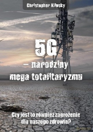 5G narodziny mega totalitaryzmu - Chris Klinsky [KSIĄŻKA]