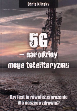 5G narodziny mega totalitaryzmu - Chris Klinsky [KSIĄŻKA]