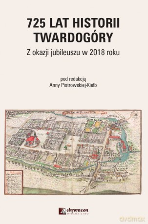 725 lat historii Twardogóry [KSIĄŻKA]