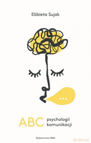 ABC psychologii komunikacji - Elżbieta Sujak [KSIĄŻKA]