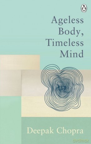 Ageless Body, Timeless Mind - Deepak Chopra [KSIĄŻKA]