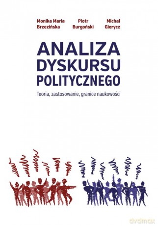 Analiza dyskursu politycznego - Maria Brzezińska Monika, Piotr Burgoński [KSIĄŻKA]