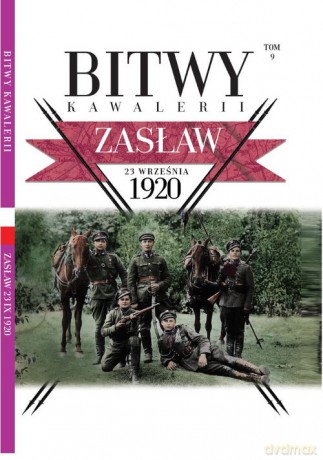 Bitwy Kawalerii (Tom 9) Zasław 22 września 1920 [KSIĄŻKA]