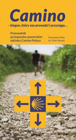 Camino biegun który nas prowadzi i przyciąga - Franciszek Mróz, Piotr Roszak [KSIĄŻKA]