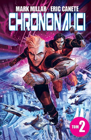 Chrononauci (Tom 2) - Marc Millar, Eric Canete [KOMIKS]