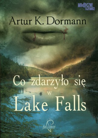 Co zdarzyło się w Lake Falls - Artur K. Dormann [KSIĄŻKA]