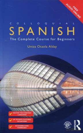 Colloquial Spanish The Complete Course for Beginners - Untza Otaola Alday [KSIĄŻKA]