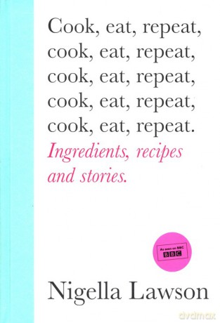 Cook, Eat, Repeat - Nigella Lawson [KSIĄŻKA]