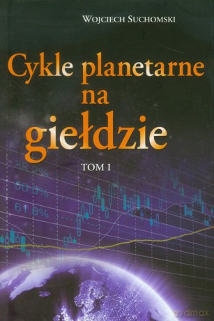 Cykle planetarne na giełdzie (Tom 1) - Wojciech Suchomski [KSIĄŻKA]