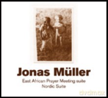 Jonas Müller: East African Prayer Meeting Suite [CD]