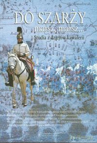 Do szarży marsz marsz [KSIĄŻKA]