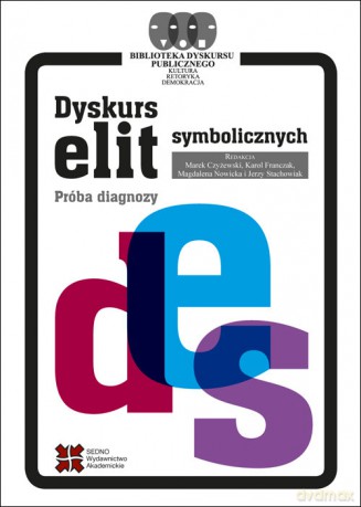 Dyskurs elit symbolicznych - Marek Czyżewski, Karol Franczak [KSIĄŻKA]