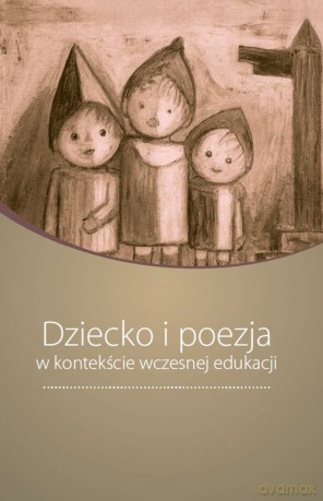 Dziecko i poezja w kontekście wczesnej edukacji [KSIĄŻKA]