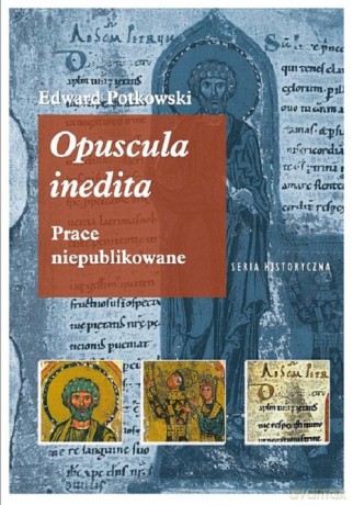 Edward Potkowski Opuscula inedita. - Edward Potkowski [KSIĄŻKA]
