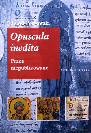 Edward Potkowski Opuscula inedita. - Edward Potkowski [KSIĄŻKA]