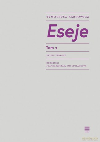 Eseje (Tom 2) Dzieła zebrane - Tymoteusz Karpowicz [KSIĄŻKA]