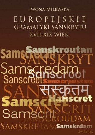 Europejskie gramatyki sanskrytu XVII-XIX wiek - Iwona Milewska [KSIĄŻKA]