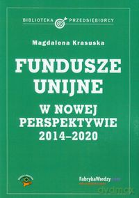 Fundusze unijne w nowej perspektywie 2014-2020 - Magdalena Krasuska [KSIĄŻKA]