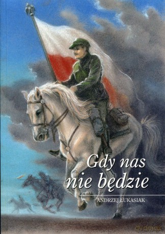 Gdy nas nie będzie - Andrzej Łukasiak [KSIĄŻKA]