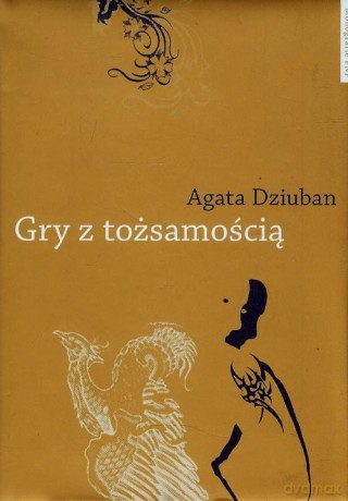 Gry z tożsamością - Agata Dziuban [KSIĄŻKA]