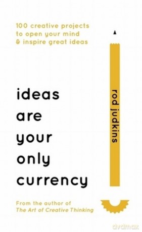 Ideas are Your Only Currency - Rod Judkins [KSIĄŻKA]