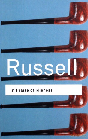 In Praise of Idleness - Bertrand Russell [KSIĄŻKA]