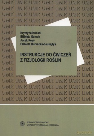 Instrukcje do ćwiczeń z fizjologii roślin - Krystyna Kriesel, Elżbieta Galoch [KSIĄŻKA]