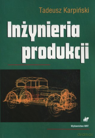 Inżynieria produkcji - Tadeusz Karpiński [KSIĄŻKA]