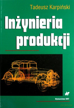 Inżynieria produkcji - Tadeusz Karpiński [KSIĄŻKA]
