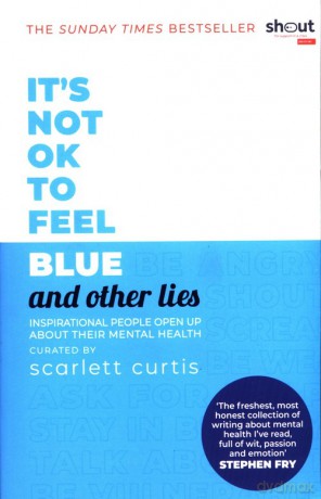 It's Not OK to Feel Blue (and other lies) - Scarlett Curtis [KSIĄŻKA]