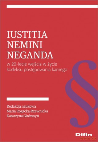 Iustitia nemini neganda w 20-lecie wejścia w życie kodeksu postępowania karnego [KSIĄŻKA]