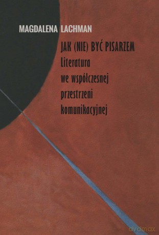 Jak (nie) być pisarzem - Magdalena Lachman [KSIĄŻKA]