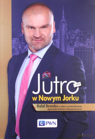 Jutro w Nowym Jorku - Rafał Brzoska, Paweł Oksanowicz [KSIĄŻKA]