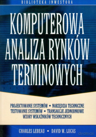 Komputerowa analiza rynków terminowych - Charles Lebeau, W. Lucas David [KSIĄŻKA]