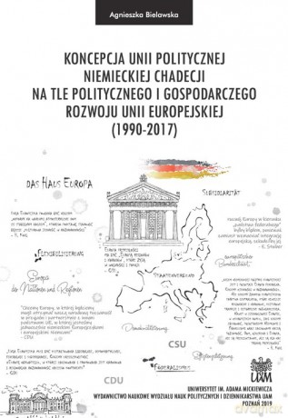 Koncepcja unii politycznej niemieckiej chadecji na tle politycznego i gospodarczego rozwoju Unii Europejskiej - Agnieszka Bielawska [KSIĄŻKA]